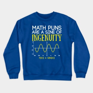 Math Puns Are a Sine of Ingenuity Funny Math Teacher Crewneck Sweatshirt